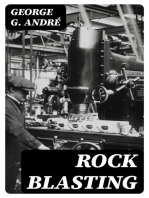 Rock Blasting: A Practical Treatise on the Means Employed in Blasting Rocks for Industrial Purposes