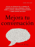 Mejora tu conversación: Utiliza las técnicas de la comedia de improvisación para aprender a pensar sobre la marcha, bromear ingeniosamente y saber