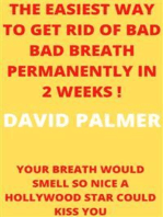 How To Get Rid Of Bad Breath Permanently In 2 Weeks: Your Breath Would Smell So Nice A Hollywood Star Could Kiss You