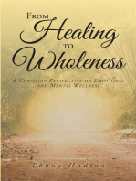 From Healing To Wholeness: A Christian Perspective On Emotional And Mental Wellness