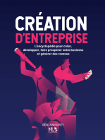 Création d’entreprise: L’encyclopédie pour créer, développer, faire prospérer votre business et générer des revenus.