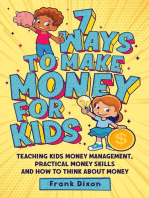 7 Ways To Make Money For Kids: Teaching Kids Money Management, Practical Money Skills And How To Think About Money: The Master Parenting Series, #2