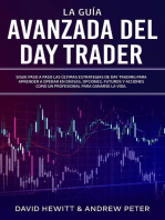 La Guía Avanzada del Day Trader: ¡Sigue paso a paso las últimas estrategias de Day Trading para aprender a operar en divisas, opciones, futuros y acciones como un profesional para ganarte la vida!