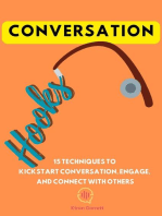 Conversation Hooks: 15 Techniques To Kickstart Conversation, Engage, and Connect WIth Others