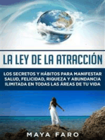 La ley de la atracción: Los secretos y hábitos para manifestar salud, felicidad, riqueza y abundancia ilimitada en todas las áreas de tu vida