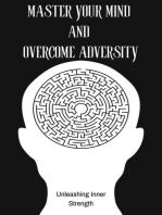 Master Your Mind and Overcome Adversity : Unleashing Inner Strength