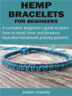 HEMP BRACELETS FOR BEGINNERS: A complete beginner’s guide to learn how to braid, knot and produce beautiful handmade jewelry patterns