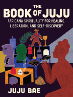 The Book of Juju: Africana Spirituality for Healing, Liberation, and Self-Discovery