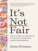 It’s Not Fair: why it’s time for a grown-up conversation about how adults treat children