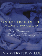 On the Trail of the Women Warriors: The Amazons in Myth and History