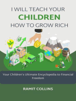 I Will Teach Your Kids How To Grow Rich: Your Children’s Ultimate Encyclopedia To Financial Freedom