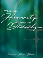 Where Our Humanity Meets Our Divinity