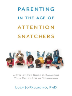 Parenting in the Age of Attention Snatchers: A Step-by-Step Guide to Balancing Child's Use of Technology