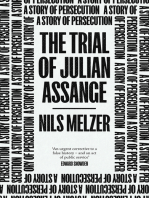 The Trial of Julian Assange: A Story of Persecution