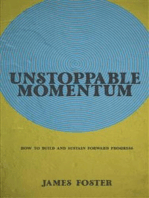 Unstoppable Momentum - How to Build and Sustain Forward Progress