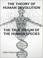 The Theory of Human Devolution: The True Origin of the Human Species