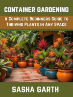 Container Gardening: A Complete Beginners Guide to Thriving Plants in Any Space