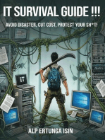 IT Survival Guide !!!: Avoid Disaster, Cut Cost, Protect Your Sh*t!