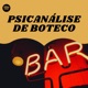 Psican&aacute;lise de Boteco