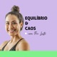 Equil&iacute;brio e Caos com Pri Leite