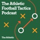 The Athletic FC Tactics Podcast