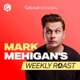 Mark Mehigan&rsquo;s Weekly Roast