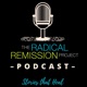 Radical Remission Project &rdquo;Stories That Heal&rdquo; Podcast