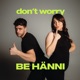 don't worry BE H&Auml;NNI