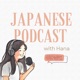 Japanese Podcast with Hana