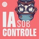 IA Sob Controle - Intelig&ecirc;ncia Artificial