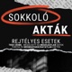 Sokkol&oacute; Akt&aacute;k - True Crime &eacute;s Rejt&eacute;lyes esetek