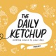 The Daily Ketchup