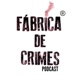 F&aacute;brica de Crimes