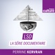 LSD, La s&eacute;rie documentaire