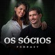 Os S&oacute;cios Podcast