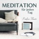 Meditation f&uuml;r jeden Tag - Dein Podcast f&uuml;r gef&uuml;hrte Meditationen und Entspannung