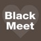 BlackMeet - Black People Meet - the best FREE black dating & social network app for single black women and single black men