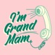 I'm Grand Mam