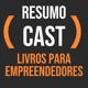 ResumoCast | Livros para Empreendedores