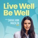 Live Well Be Well with Sarah Ann Macklin | Health, Lifestyle, Nutrition