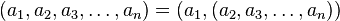 (a_1, a_2, a_3, \ldots, a_n) = (a_1, (a_2, a_3, \ldots, a_n))