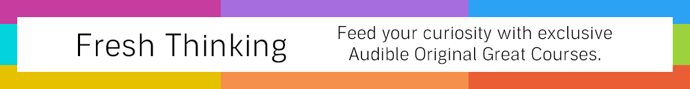 Fresh Thinking -- Feed your curiosity with exclusive Audible Original Great Courses. Find out more.