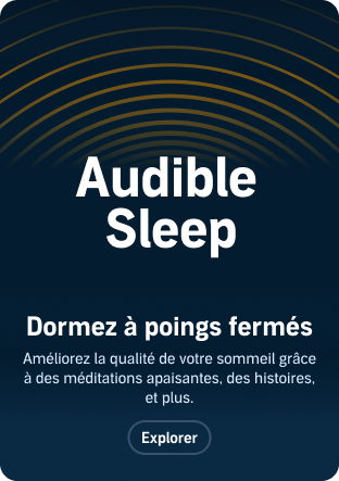 Audible Sleep Dormez à poings fermés Améliorez la qualité de votre sommeil grâce à des méditations apaisantes des histoires et plus