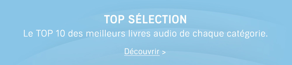 Top sélection : Découvrez les meilleurs livres audio de chaque catégorie.