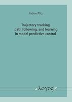 Trajectory Tracking, Path Following, and Learning in Model Predictive Control 3832557059 Book Cover