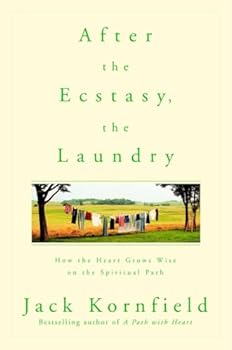 Paperback After the Ecstasy, the Laundry: How the Heart Grows Wise on the Spiritual Path Book