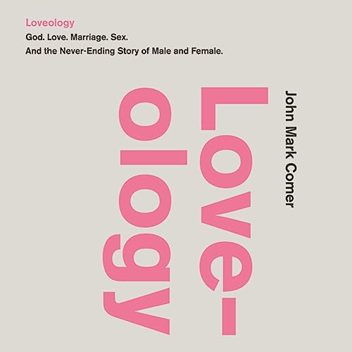 Loveology Audiolibro Por John Mark Comer arte de portada