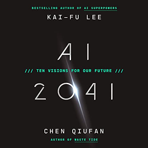 AI 2041 Audiolivro Por Kai-Fu Lee, Chen Qiufan capa