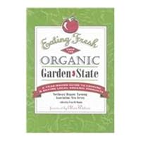 Eating Fresh from the Organic Garden State: A Year-Round Guide to Cooking & Buying Local Organic Produce