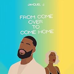 From Come Over to Come Home Audiolibro Por Jahquel J. arte de portada